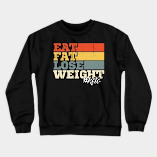 Eat Fat Lose Weight #Keto Crewneck Sweatshirt